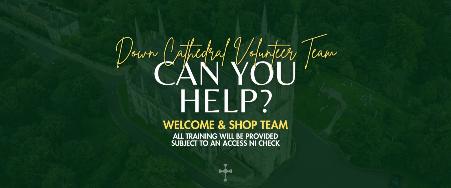 Join the Down Cathedral Volunteer Team