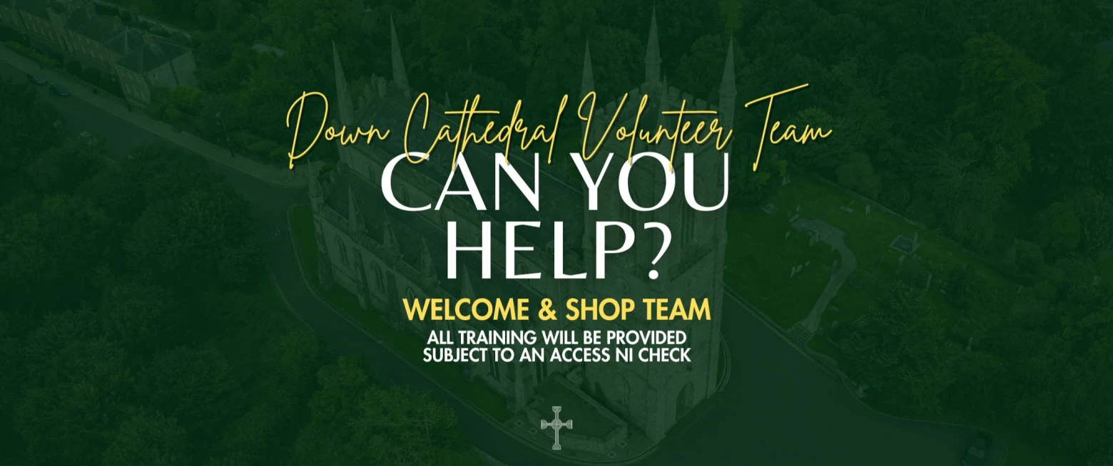 Join the Down Cathedral Volunteer Team