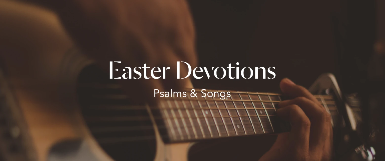 Join us for Day 30 of our daily Easter Devotions